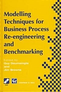 Modelling Techniques for Business Process Re-Engineering and Benchmarking (Hardcover)