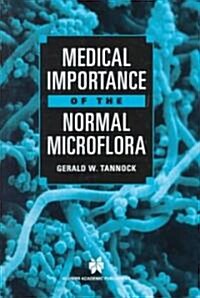 Medical Importance of the Normal Microflora (Hardcover, 1999 ed.)