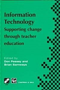Information Technology : Supporting Change Through Teacher Education (Hardcover)