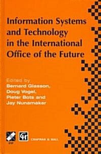 Information Systems and Technology in the International Office of the Future : Proceedings of the IFIP WG 8.4 Working Conference on the International  (Hardcover)
