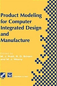 Product Modelling for Computer Integrated Design and Manufacture (Hardcover)