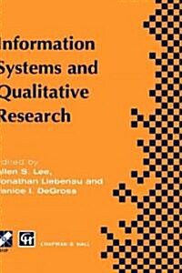 Information Systems and Qualitative Research : Proceedings of the IFIP TC8 WG 8.2 International Conference on Information Systems and Qualitative Rese (Hardcover)