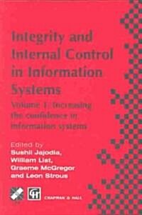 Integrity and Internal Control in Information Systems : Volume 1: Increasing the confidence in information systems (Hardcover, 1997 ed.)
