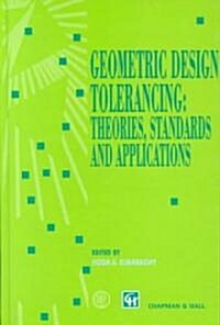 Geometric Design Tolerancing: Theories, Standards and Applications (Hardcover, 1998 ed.)