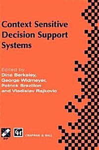 Context-Sensitive Decision Support Systems (Hardcover, 1998 ed.)