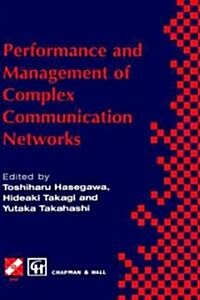 Performance and Management of Complex Communication Networks : IFIP TC6 / WG6.3 & WG7.3 International Conference on the Performance and Management of  (Hardcover, 1998 ed.)