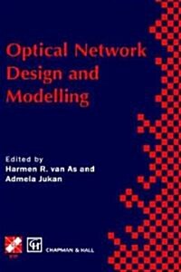 Optical Network Design and Modelling : IFIP TC6 Working Conference on Optical Network Design and Modelling 24-25 February 1997, Vienna, Austria (Hardcover, 1998 ed.)