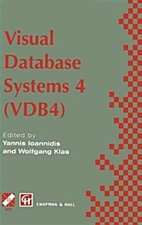 Visual Database Systems 4 : IFIP TC2 / WG2.6 Fourth Working Conference on Visual Database Systems 4 (VDB4) 27-29 May 1998, LAquila, Italy (Hardcover, 1998 ed.)