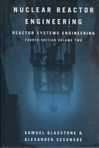 Nuclear Reactor Engineering : Reactor Systems Engineering (Hardcover, 4th ed. 1994)