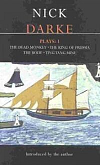 Darke Plays: 1 : The Dead Monkey; The King of Prussia; The Body; Ting Tang Mine! (Paperback)