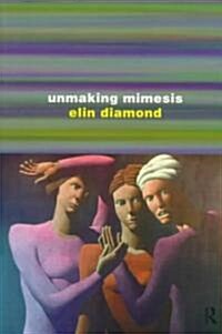 [중고] Unmaking Mimesis : Essays on Feminism and Theatre (Paperback)