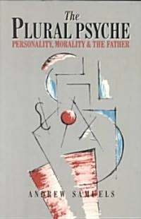 The Plural Psyche : Personality, Morality and the Father (Paperback)