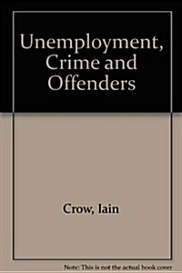 Unemployment, Crime, and Offenders (Hardcover)