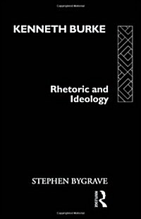 Kenneth Burke : Rhetoric and Ideology (Hardcover)