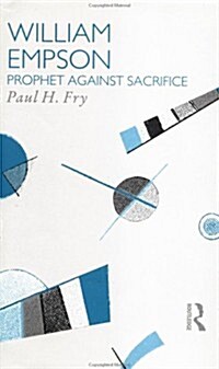 William Empson : Prophet Against Sacrifice (Hardcover)