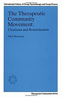 The Therapeutic Community Movement : Charisma and Routinisation (Paperback)