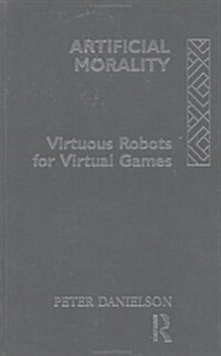 Artificial Morality : Virtuous Robots for Virtual Games (Hardcover)
