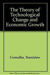 The Theory of Technological Change and Economic Growth (Hardcover)