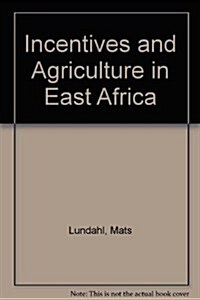 Incentives and Agriculture in East Africa (Hardcover)