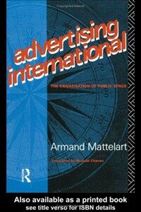 Advertising international : the privatisation of public space Rev. English language ed