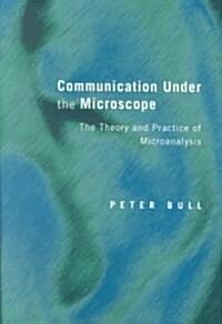 Communication under the Microscope : The Theory and Practice of Microanalysis (Paperback)