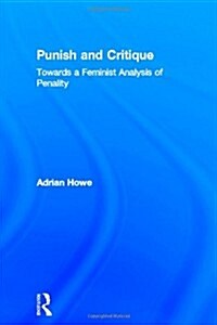 Punish and Critique : Towards a Feminist Analysis of Penality (Hardcover)