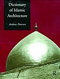 Dictionary of Islamic Architecture (Hardcover)