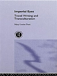 Imperial Eyes : Travel Writing and Transculturation (Paperback)