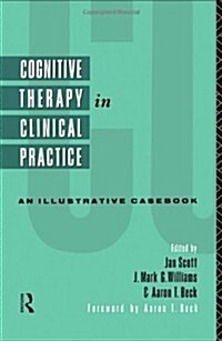 Cognitive Therapy in Clinical Practice : An Illustrative Casebook (Paperback)