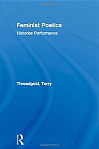 Feminist Poetics : Performance, Histories (Hardcover)