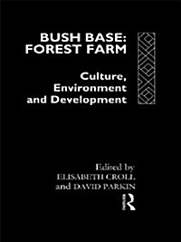 Bush Base, Forest Farm : Culture, Environment, and Development (Hardcover)