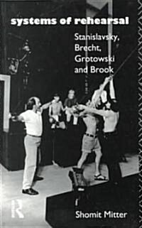 Systems of Rehearsal : Stanislavsky, Brecht, Grotowski, and Brook (Paperback)