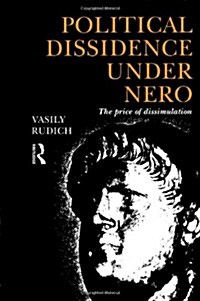 Political Dissidence Under Nero : The Price of Dissimulation (Hardcover)