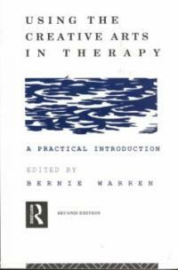 Using the creative arts in therapy : a practical introduction 2nd ed