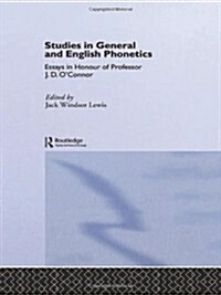 Studies in General and English Phonetics : Essays in Honour of Professor J.D. OConnor (Hardcover)
