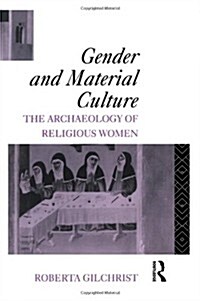 Gender and Material Culture : The Archaeology of Religious Women (Hardcover)