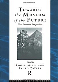 Towards the Museum of the Future : New European Perspectives (Hardcover)