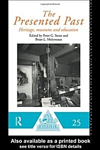 The Presented Past : Heritage, Museums and Education (Hardcover)