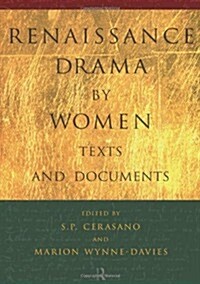 Renaissance Drama by Women: Texts and Documents (Hardcover)