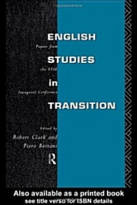 English Studies in Transition : Papers from the Inaugural Conference of the European Society for the Study of English (Hardcover)