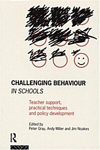 Challenging Behaviour in Schools : Teacher Support, Practical Techniques and Policy Development (Paperback)
