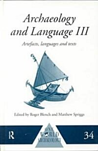 Archaeology and Language III : Artefacts, Languages and Texts (Hardcover)