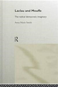 Laclau and Mouffe : The Radical Democratic Imaginary (Hardcover)