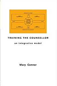 Training the Counsellor : An Integrative Model (Paperback)