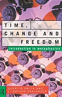 Time, Change and Freedom : An Introduction to Metaphysics (Paperback)