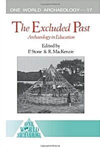 The Excluded Past : Archaeology in Education (Paperback)