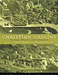 Christian Origins : Theology, Rhetoric and Community (Hardcover)