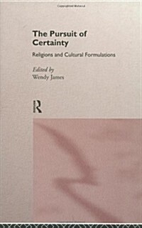 The Pursuit of Certainty : Religious and Cultural Formulations (Hardcover)