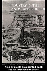 Industry in the Landscape, 1700-1900 (Hardcover)