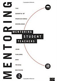 Mentoring Student Teachers : The Growth of Professional Knowledge (Hardcover)